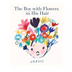 The Boy With Flowers In His Hair By Jarvis (Hardcover)
